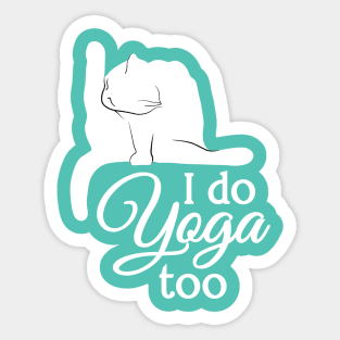 I Do Yoga Too | Cat | White | Cyan Sticker